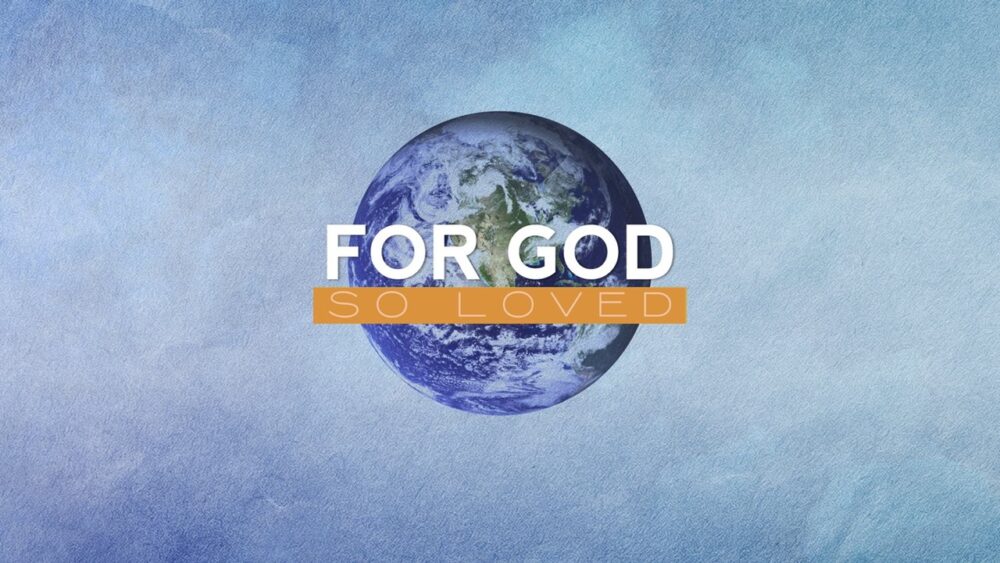 For God so Loved